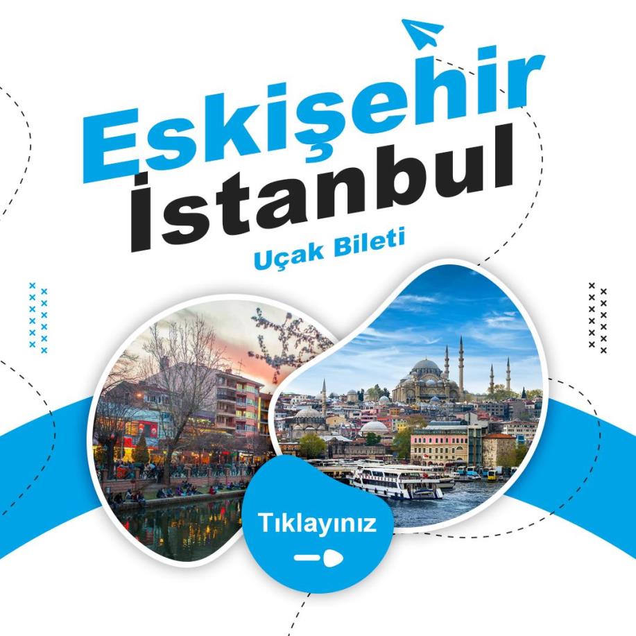 Eskişehir - İstanbul Uçak Bileti