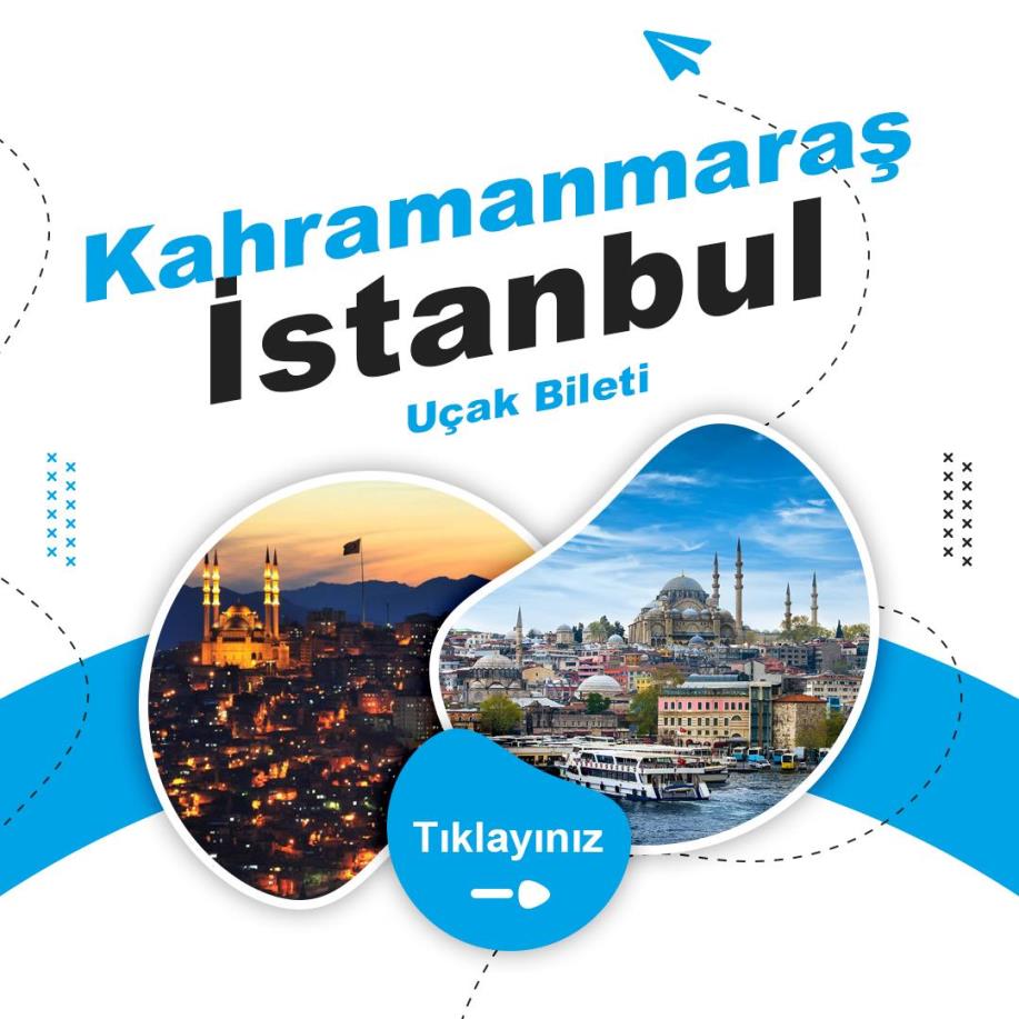 Kahramanmaraş - İstanbul Uçak Bileti